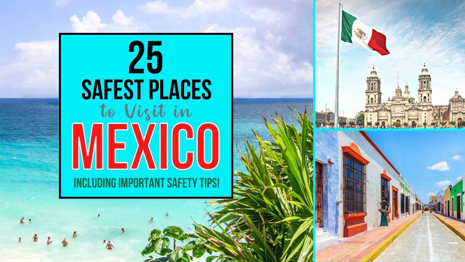 25 Safest Places To Visit In Mexico You ll Love with Safety Tips 