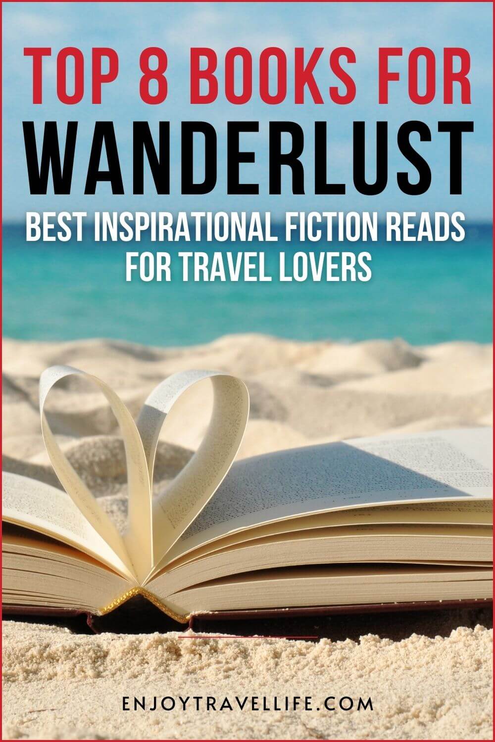 Top 8 Books for Wanderlust Fiction Reads for Travel Lovers