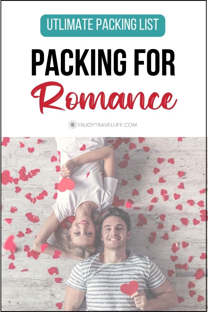 What to Pack for a Romantic Getaway? Follow this Easy Guide 8 packing list romance | Enjoy Travel Life