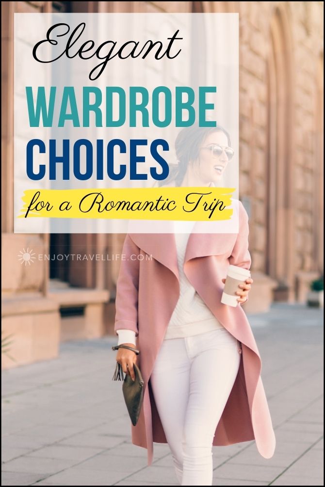 What to Pack for a Romantic Getaway? Follow this Easy Guide 10 wardrobe romantic trip | Enjoy Travel Life